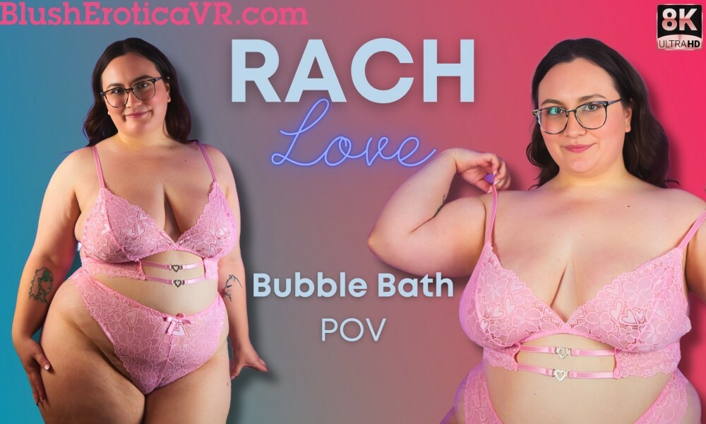 Rach Love Sensual Bubble Bath Tease